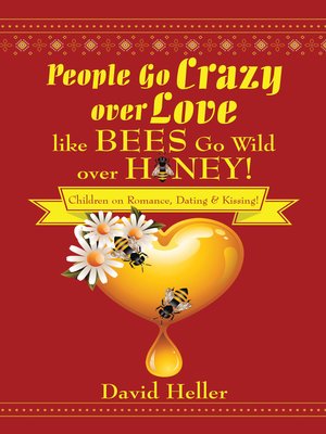 cover image of People Go Crazy over Love Like Bees Go Wild over Honey!